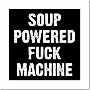 Soup Powered Fuck Machine Posters and Art